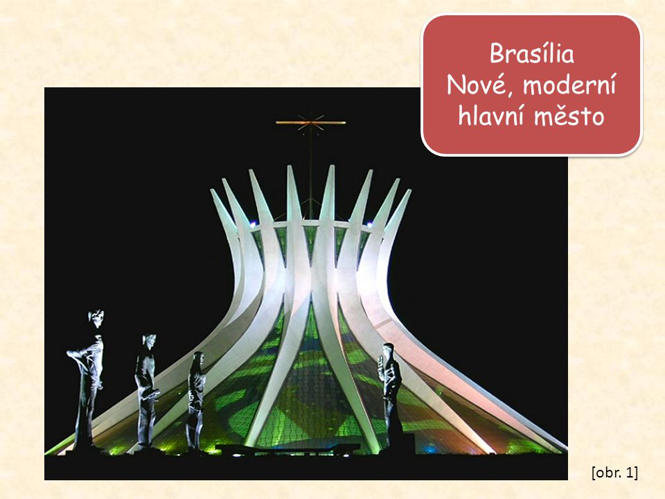 Brasília Nové, moderní hlavní město [obr. 1]