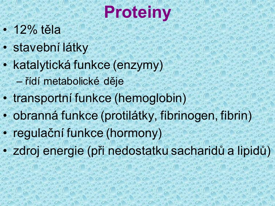Proteiny 12% těla stavební látky katalytická funkce (enzymy)
