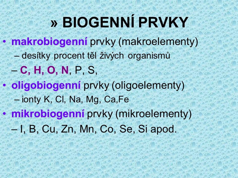 » BIOGENNÍ PRVKY makrobiogenní prvky (makroelementy)
