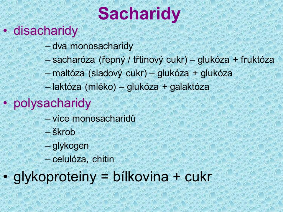 Sacharidy glykoproteiny = bílkovina + cukr disacharidy polysacharidy