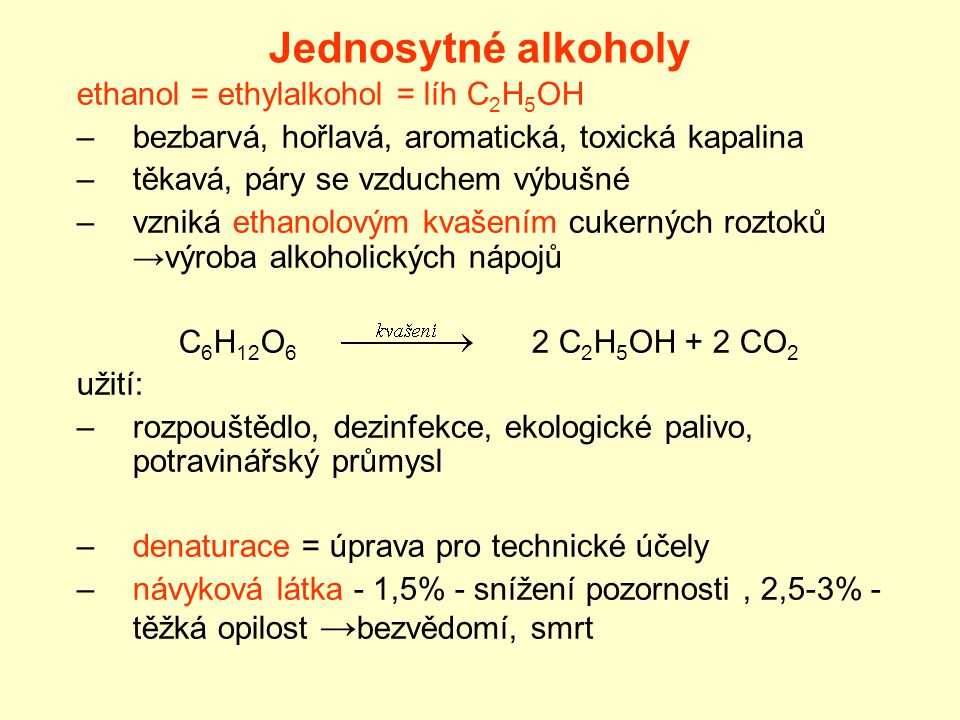 Jednosytné alkoholy ethanol = ethylalkohol = líh C2H5OH