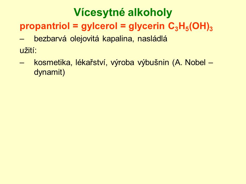 Vícesytné alkoholy propantriol = gylcerol = glycerin C3H5(OH)3
