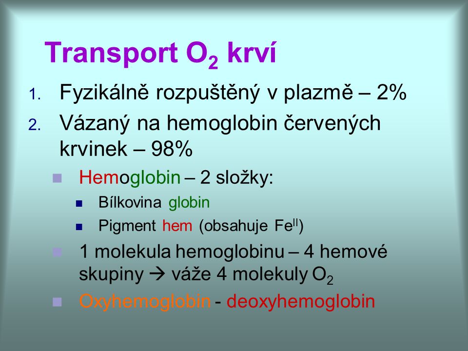 Transport O2 krví Fyzikálně rozpuštěný v plazmě – 2%
