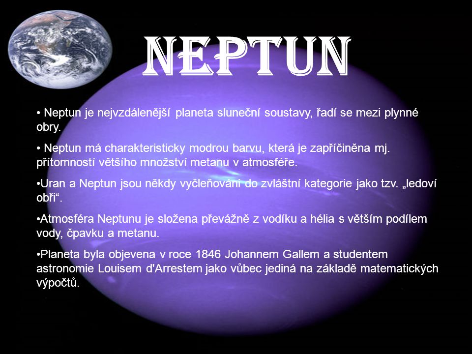 NEPTUN NEPTUN. Neptun je nejvzdálenější planeta sluneční soustavy, řadí se mezi plynné obry.