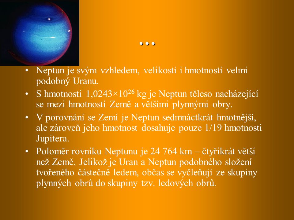 … Neptun je svým vzhledem, velikostí i hmotností velmi podobný Uranu.