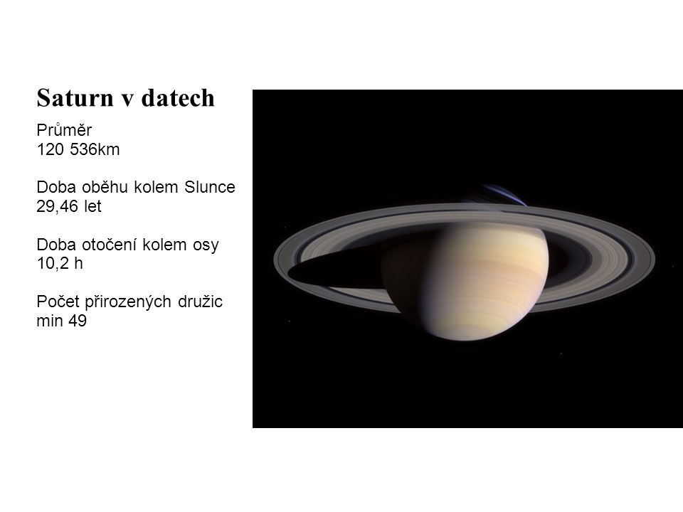 Saturn v datech Průměr km Doba oběhu kolem Slunce 29,46 let
