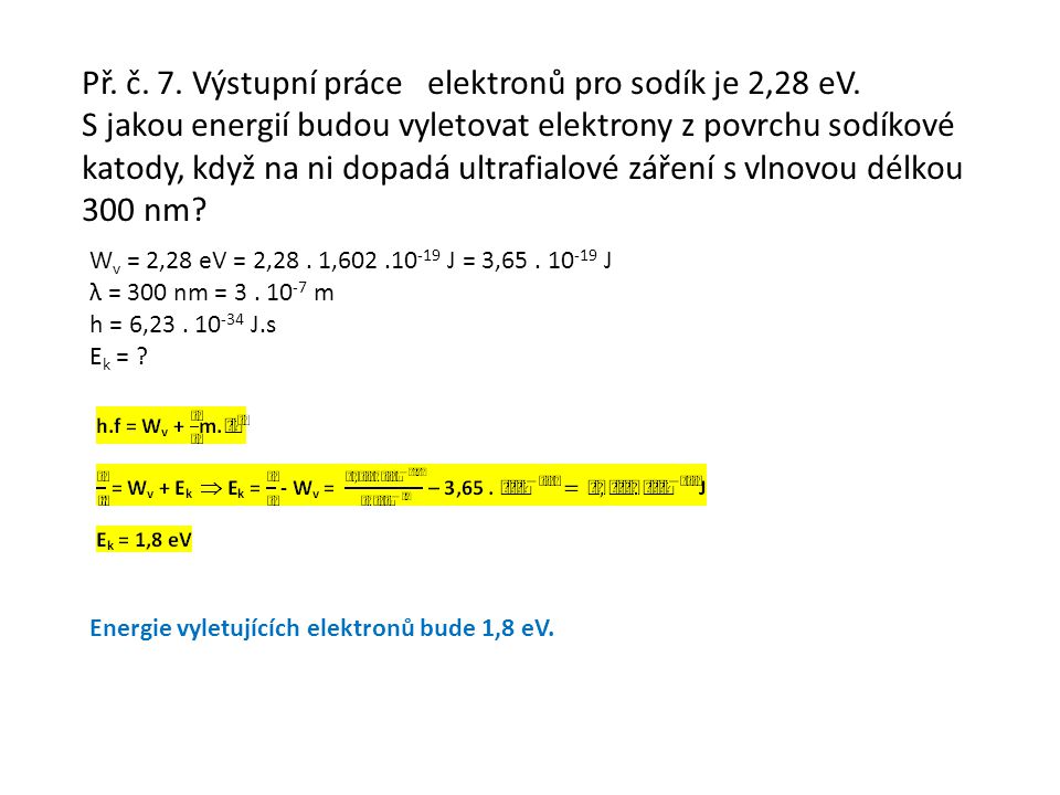Př. č. 7. Výstupní práce elektronů pro sodík je 2,28 eV.