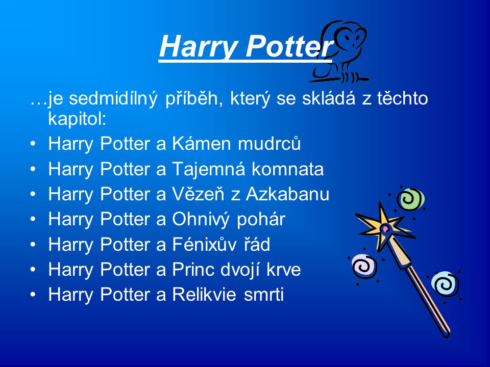 Harry Potter …je sedmidílný příběh, který se skládá z těchto kapitol: