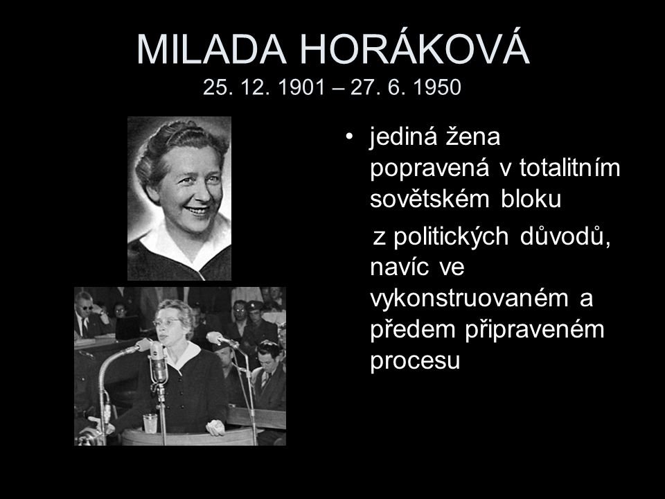 MILADA HORÁKOVÁ – jediná žena popravená v totalitním sovětském bloku.