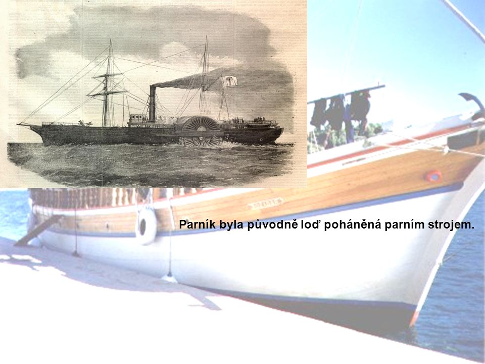 Parník byla původně loď poháněná parním strojem.