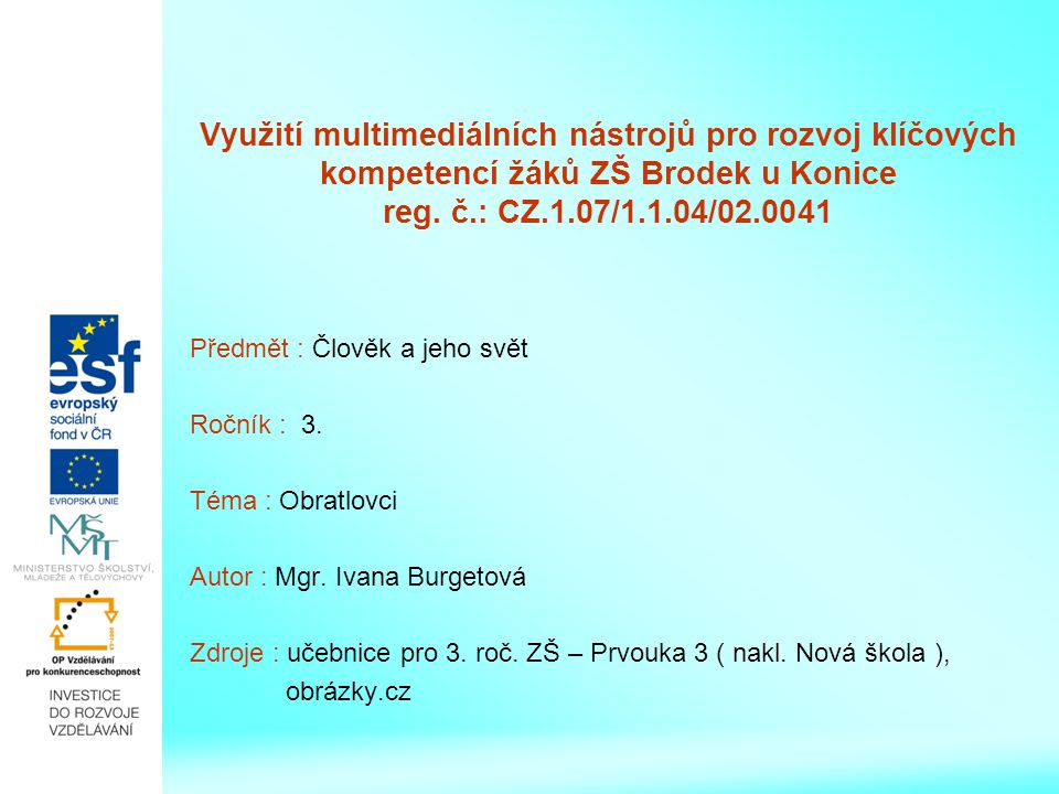 Využití multimediálních nástrojů pro rozvoj klíčových kompetencí žáků ZŠ Brodek u Konice reg. č.: CZ.1.07/1.1.04/
