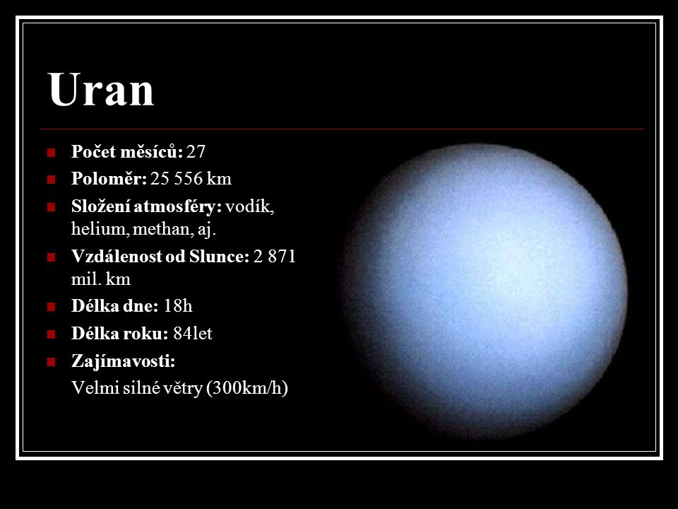 Uran Počet měsíců: 27 Poloměr: km