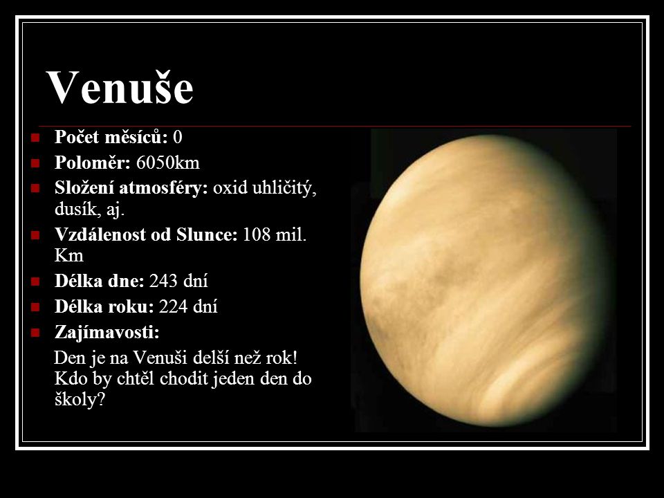 Venuše Počet měsíců: 0 Poloměr: 6050km