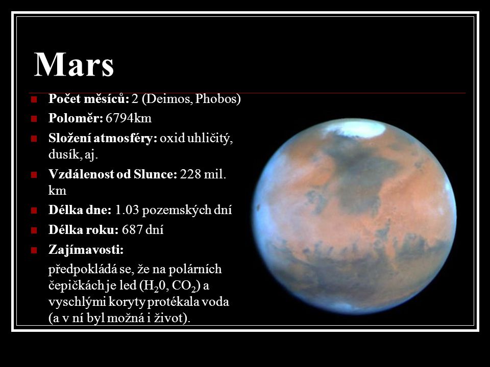 Mars Počet měsíců: 2 (Deimos, Phobos) Poloměr: 6794km