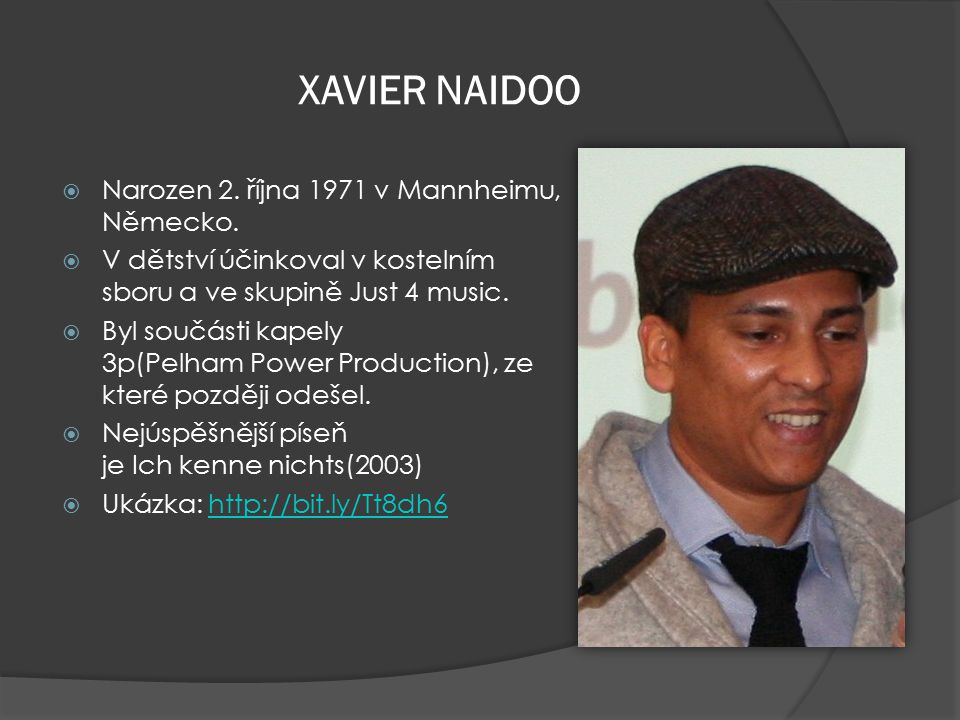 XAVIER NAIDOO Narozen 2. října 1971 v Mannheimu, Německo.​