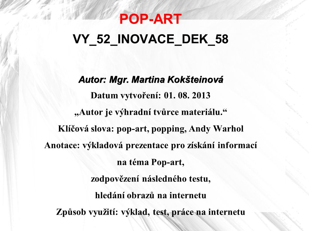 POP-ART VY_52_INOVACE_DEK_58 Autor: Mgr. Martina Kokšteinová