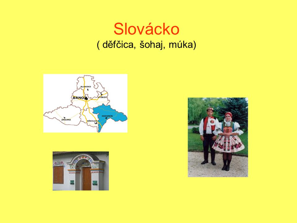 Slovácko ( děfčica, šohaj, múka)
