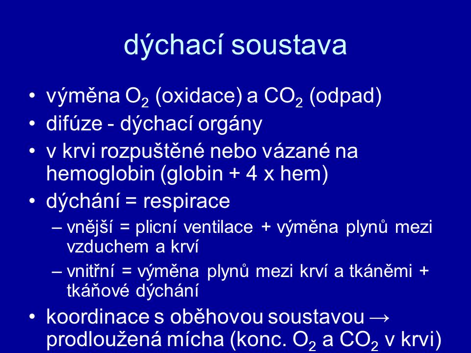 dýchací soustava výměna O2 (oxidace) a CO2 (odpad)