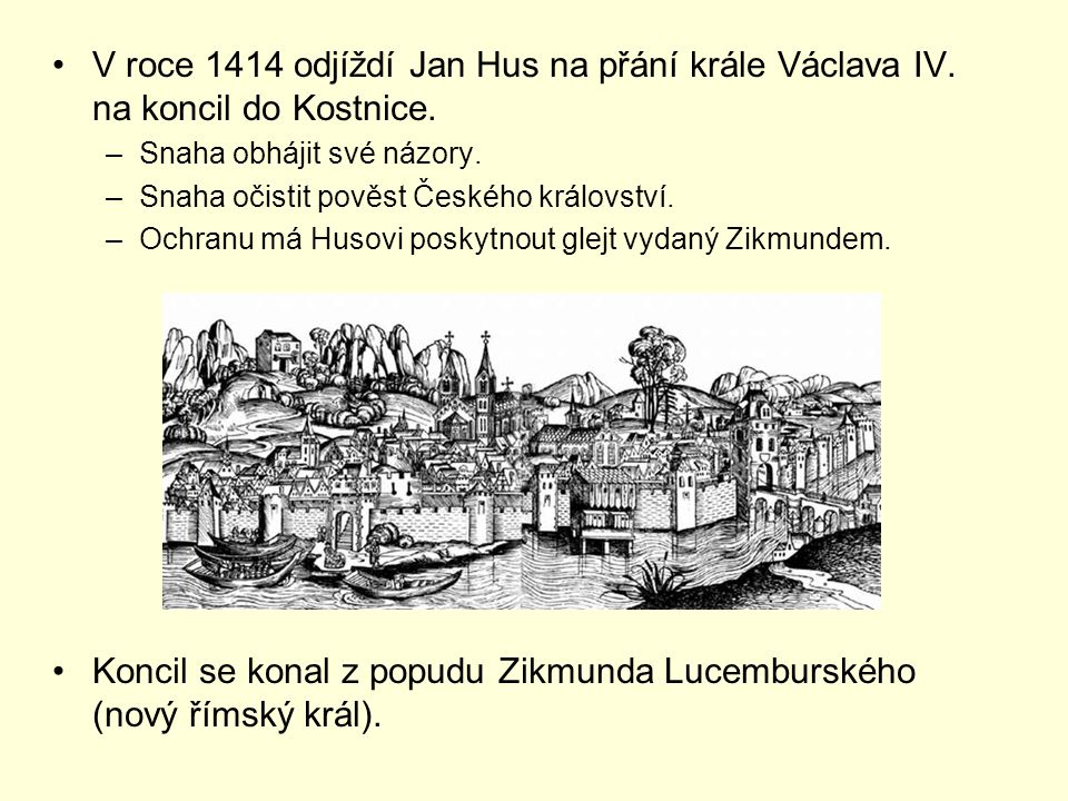 Koncil se konal z popudu Zikmunda Lucemburského (nový římský král).