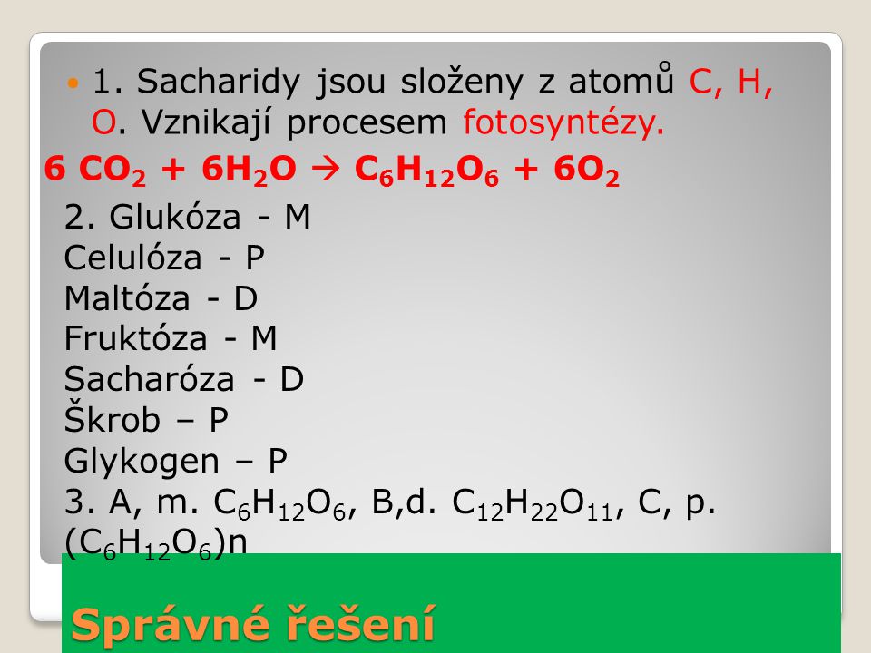 1. Sacharidy jsou složeny z atomů C, H, O