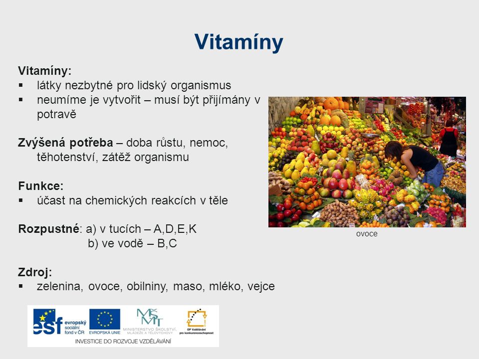 Vitamíny Vitamíny: látky nezbytné pro lidský organismus
