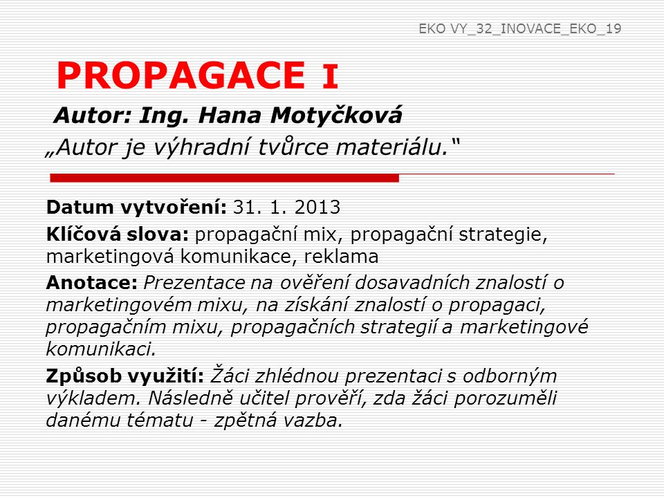 PROPAGACE I Autor: Ing. Hana Motyčková