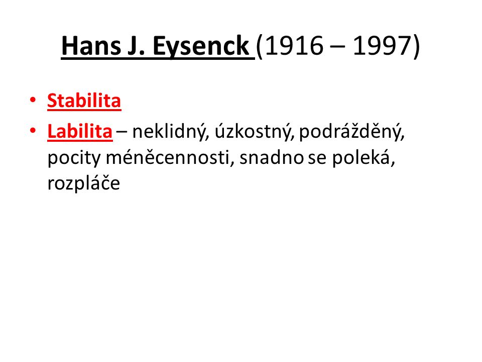 Hans J. Eysenck (1916 – 1997) Stabilita