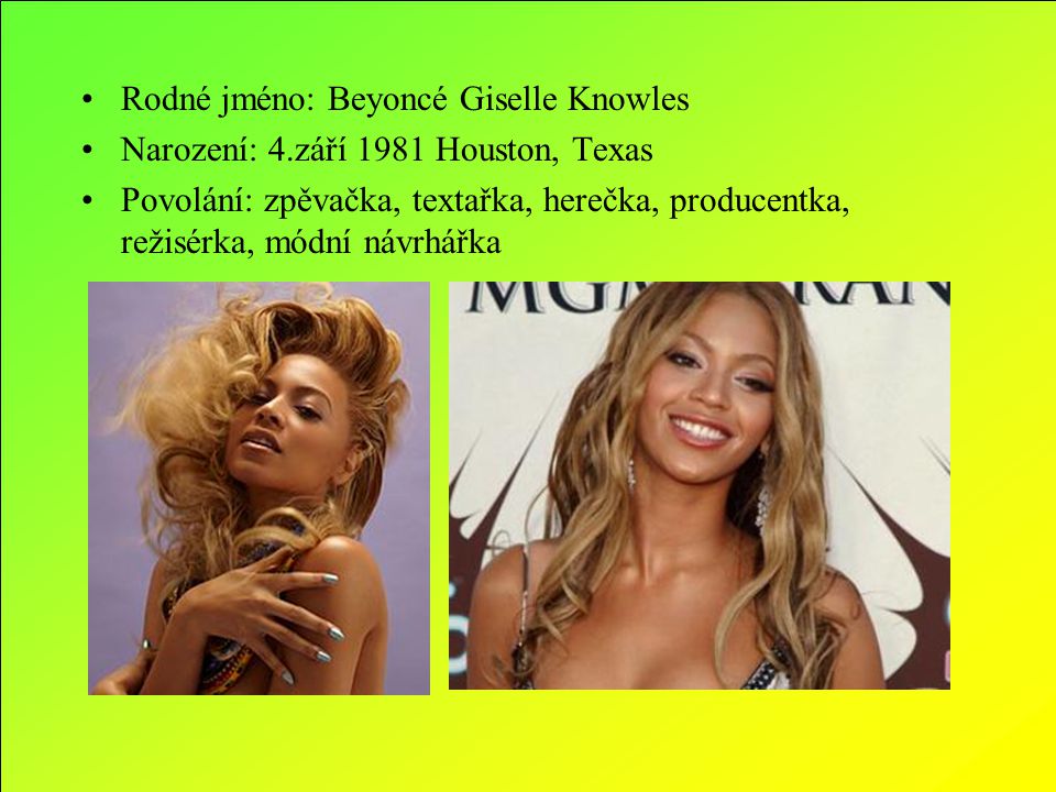 Rodné jméno: Beyoncé Giselle Knowles