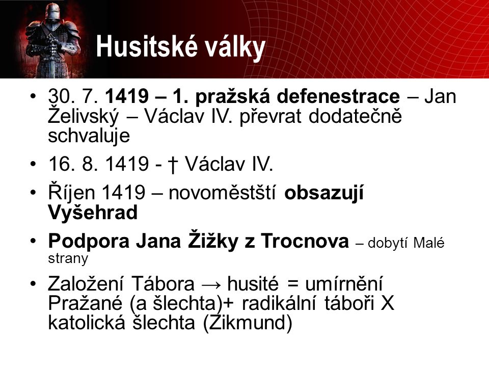 Husitské války – 1. pražská defenestrace – Jan Želivský – Václav IV. převrat dodatečně schvaluje.