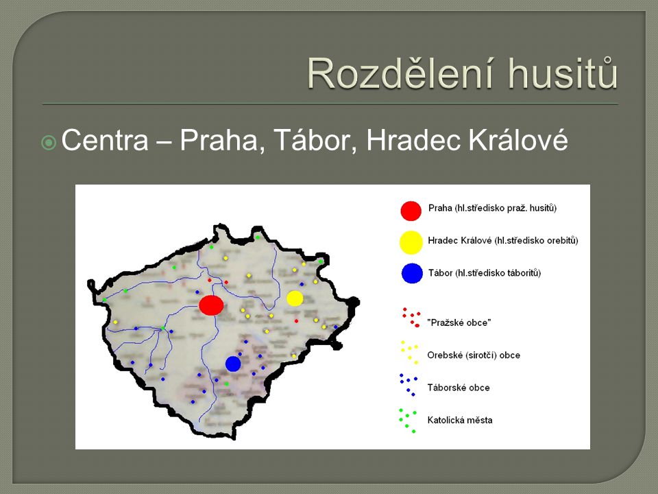 Rozdělení husitů Centra – Praha, Tábor, Hradec Králové