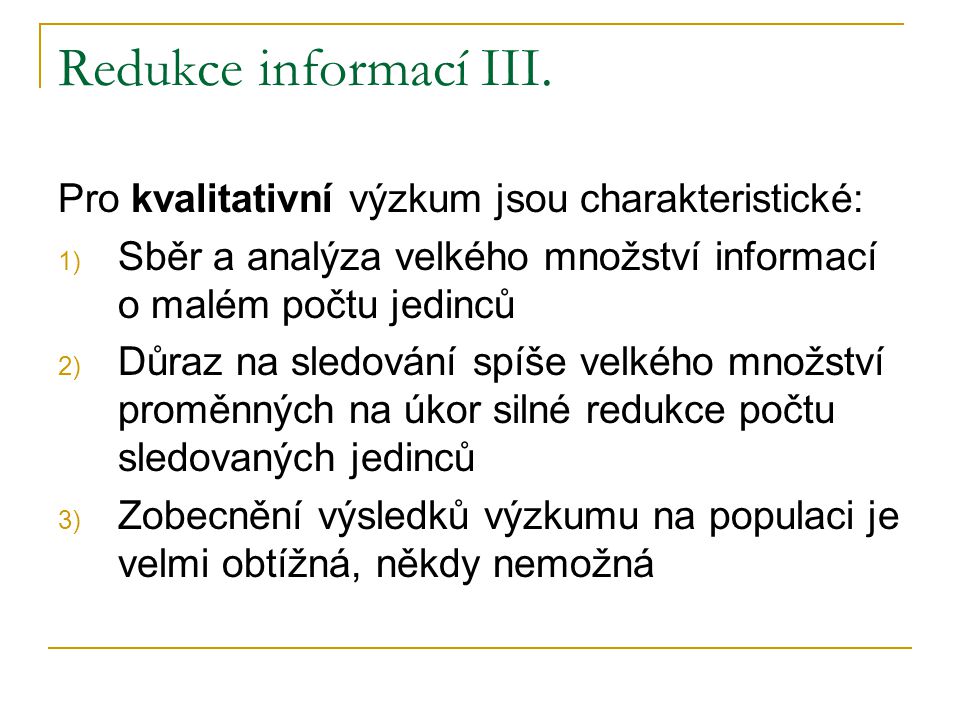 Redukce informací III. Pro kvalitativní výzkum jsou charakteristické: