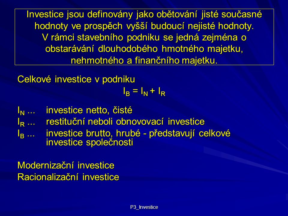 Celkové investice v podniku IB = IN + IR IN ... investice netto, čisté