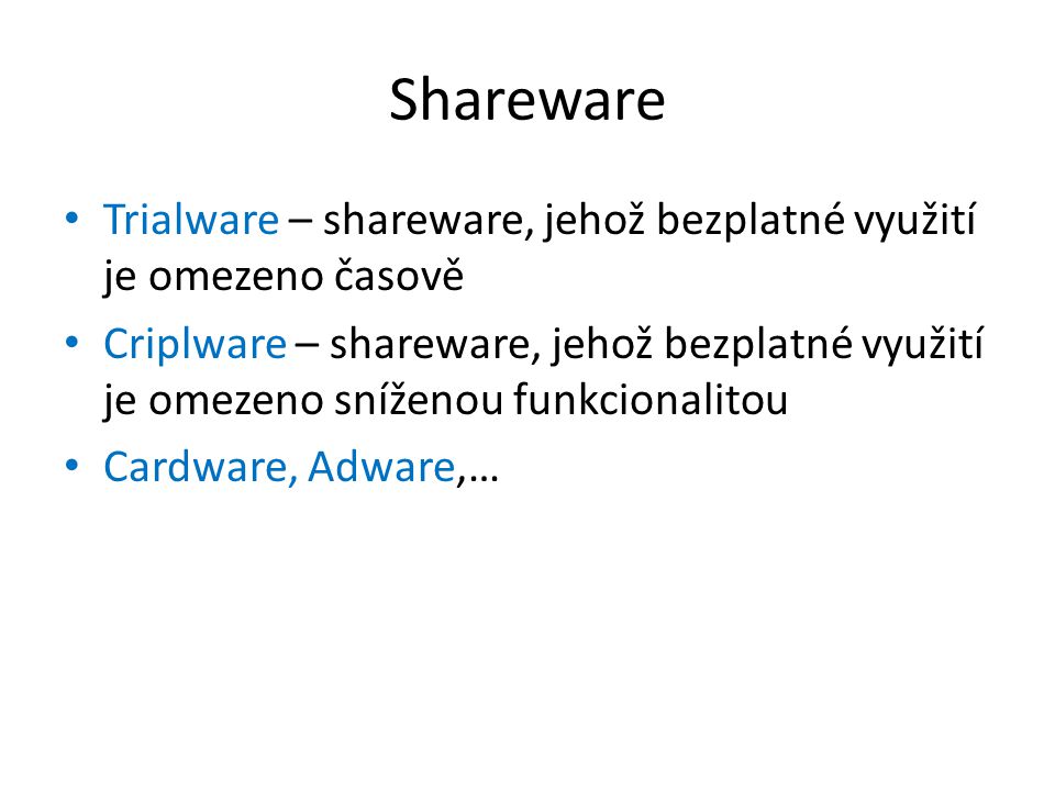 Shareware Trialware – shareware, jehož bezplatné využití je omezeno časově.