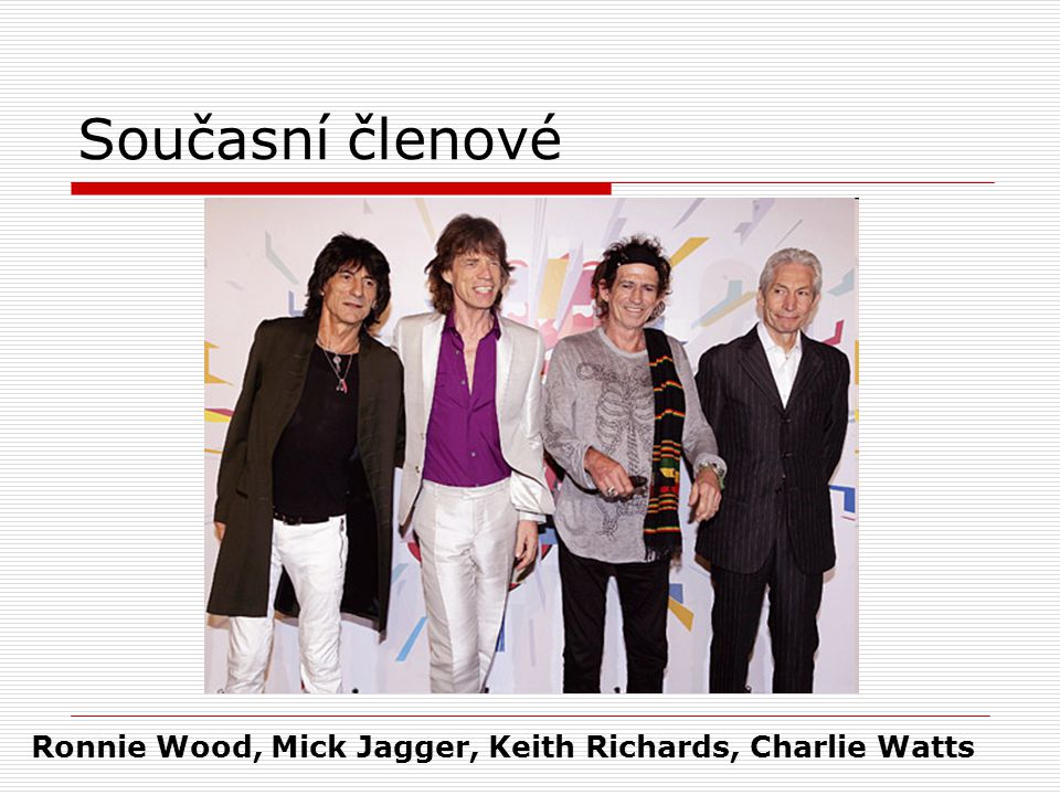 Současní členové Ronnie Wood, Mick Jagger, Keith Richards, Charlie Watts