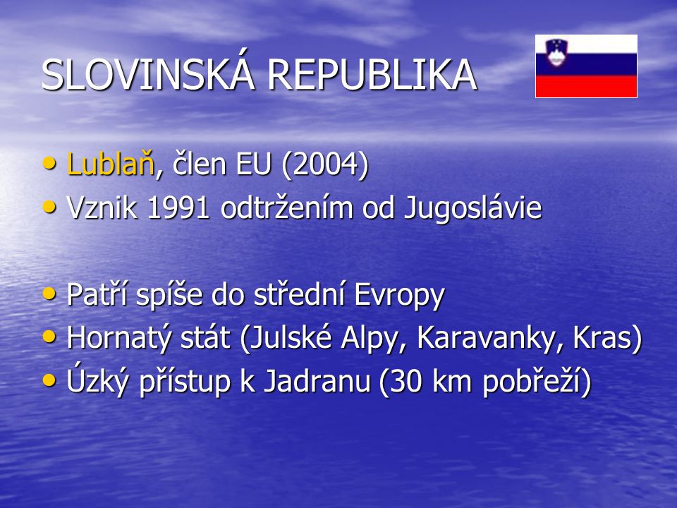 SLOVINSKÁ REPUBLIKA Lublaň, člen EU (2004)