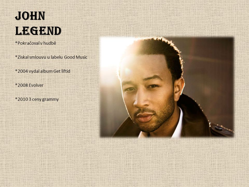 John Legend *Pokračoval v hudbě *Získal smlouvu u labelu Good Music