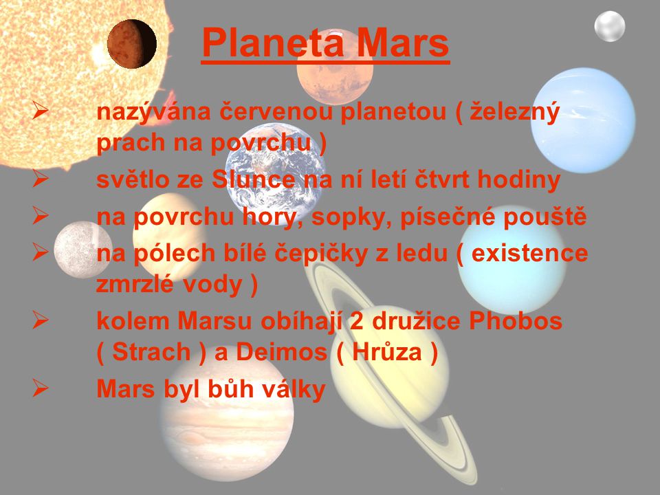 Planeta Mars nazývána červenou planetou ( železný prach na povrchu )