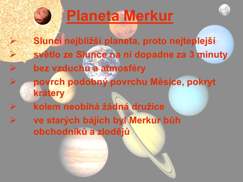 Planeta Merkur Slunci nejbližší planeta, proto nejteplejší