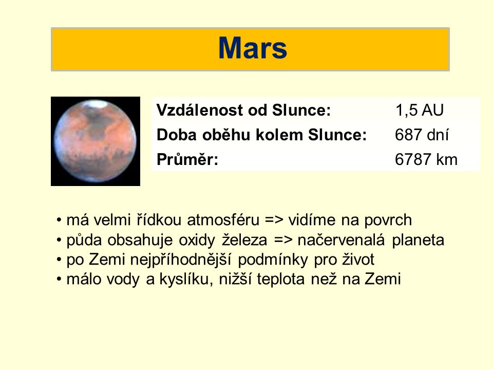 Mars Vzdálenost od Slunce: 1,5 AU Doba oběhu kolem Slunce: 687 dní