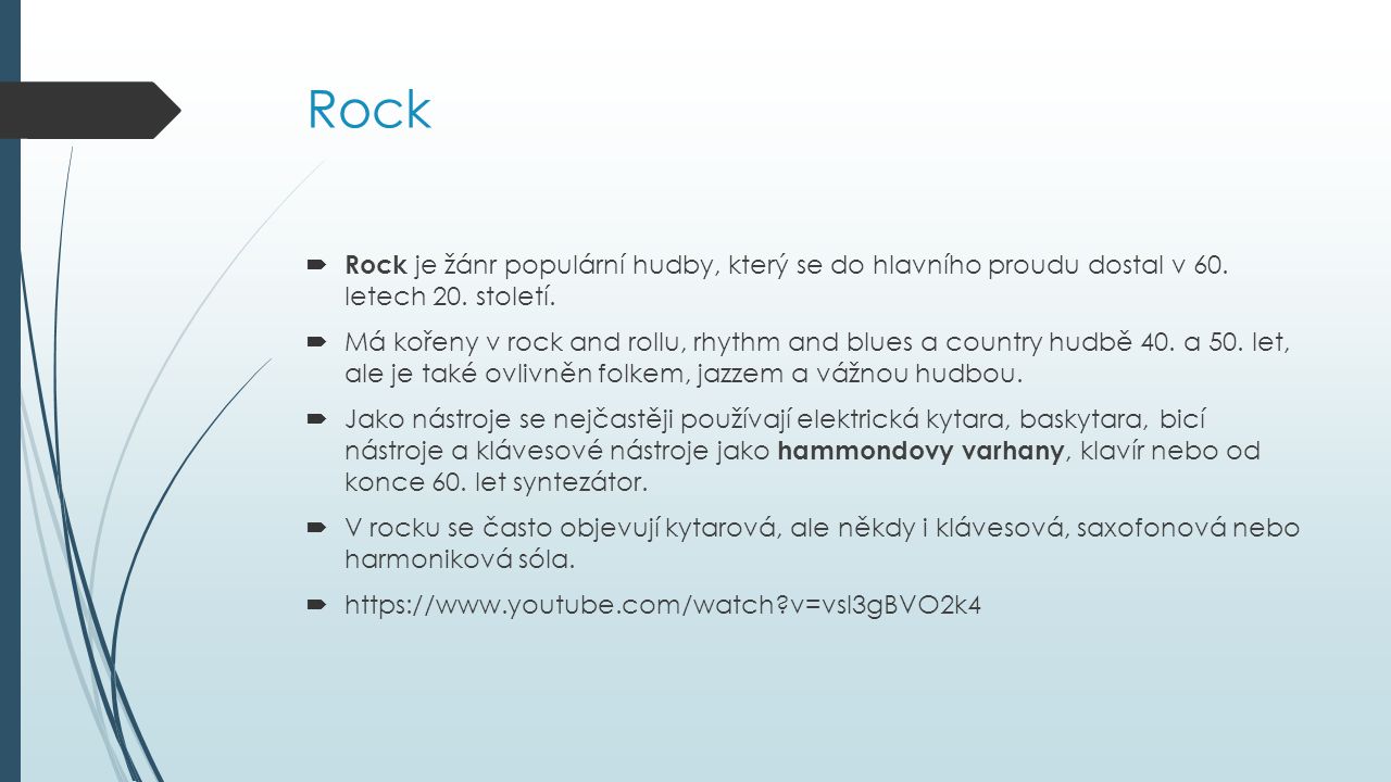 Rock Rock je žánr populární hudby, který se do hlavního proudu dostal v 60. letech 20. století.
