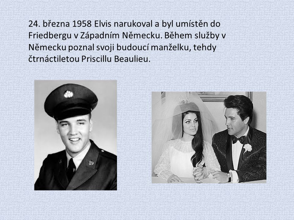 24. března 1958 Elvis narukoval a byl umístěn do Friedbergu v Západním Německu.