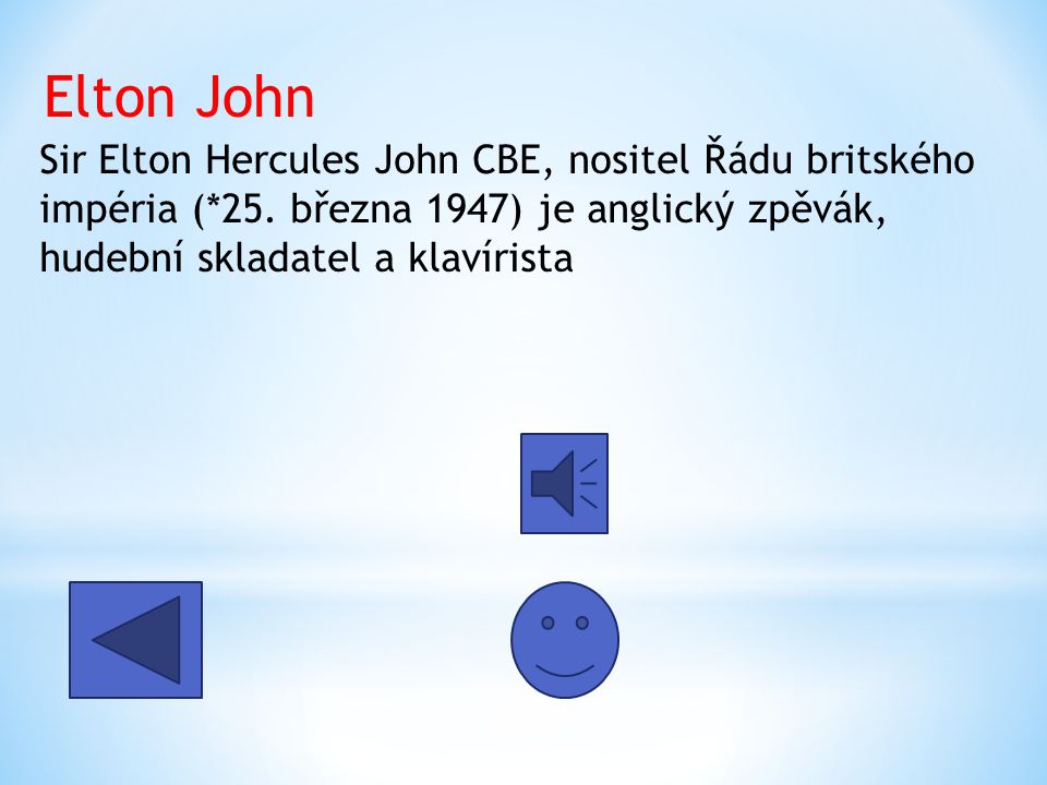 Elton John Sir Elton Hercules John CBE, nositel Řádu britského impéria (*25.