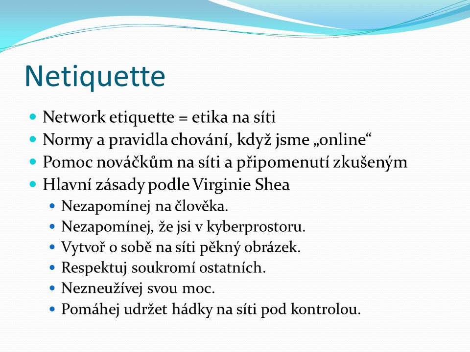 Netiquette Network etiquette = etika na síti