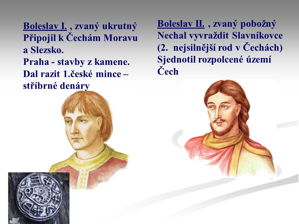 Boleslav II. , zvaný pobožný Nechal vyvraždit Slavníkovce (2