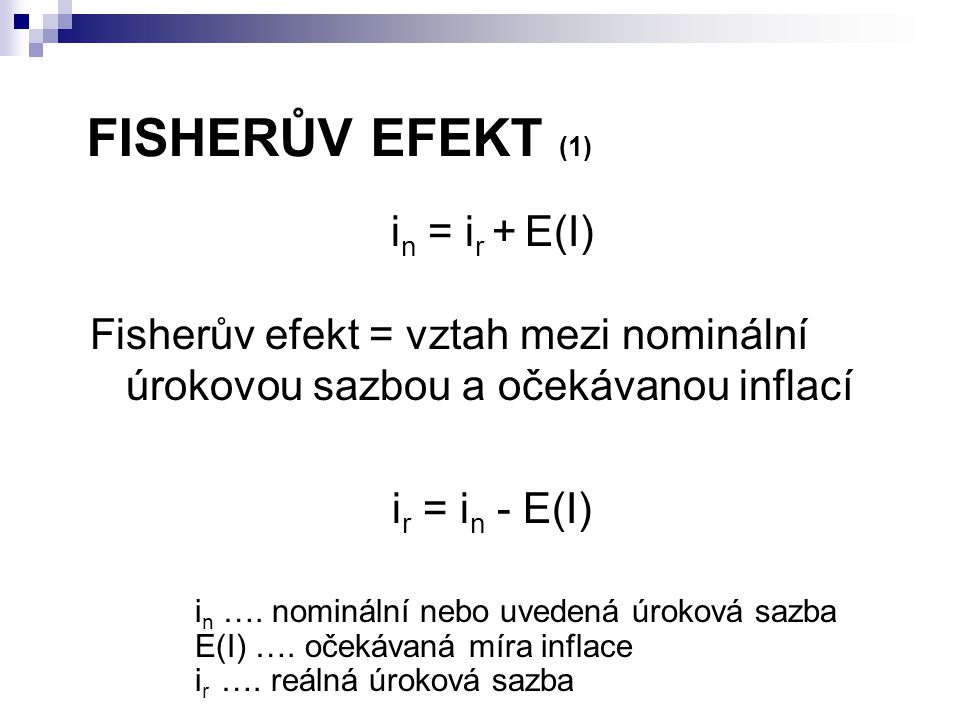 FISHERŮV EFEKT (1) in = ir + E(I)