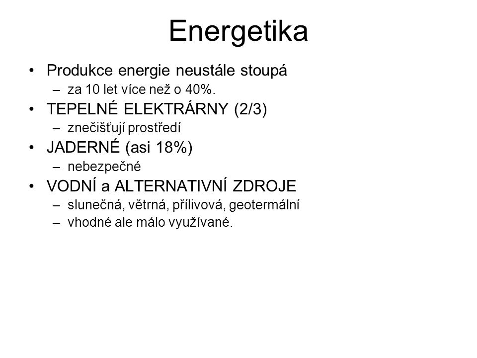 Energetika Produkce energie neustále stoupá TEPELNÉ ELEKTRÁRNY (2/3)