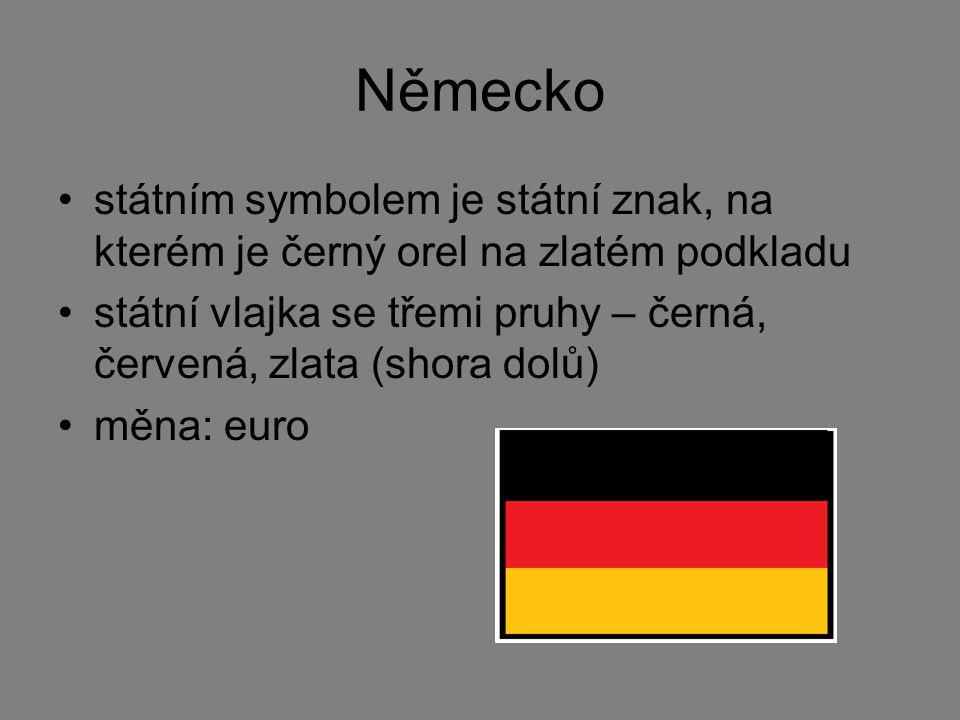 Německo státním symbolem je státní znak, na kterém je černý orel na zlatém podkladu.