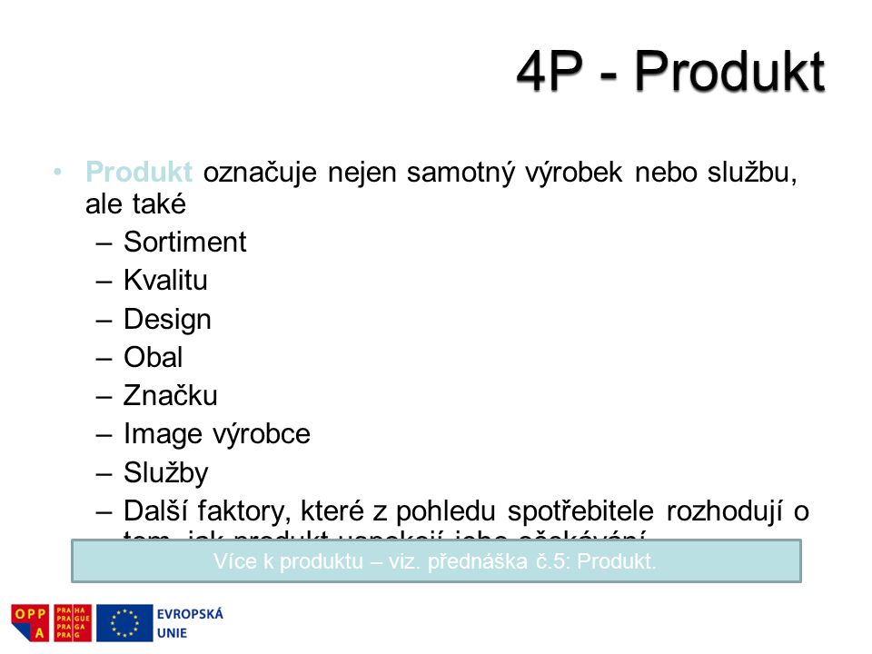 Více k produktu – viz. přednáška č.5: Produkt.