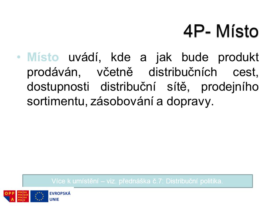 Více k umístění – viz. přednáška č.7: Distribuční politika.