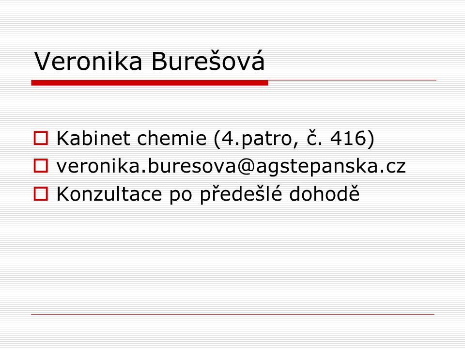 Veronika Burešová Kabinet chemie (4.patro, č. 416)